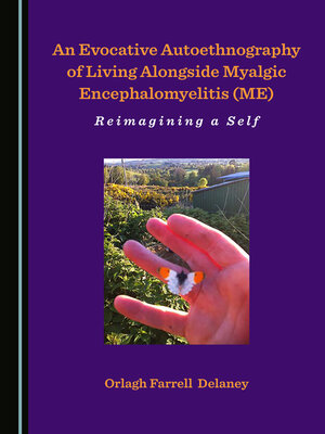 cover image of An Evocative Autoethnography of Living Alongside Myalgic Encephalomyelitis (ME)